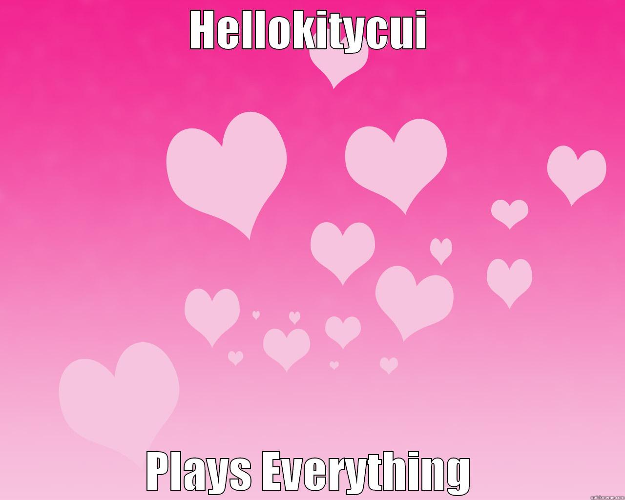 HELLOKITYCUI PLAYS EVERYTHING Misc