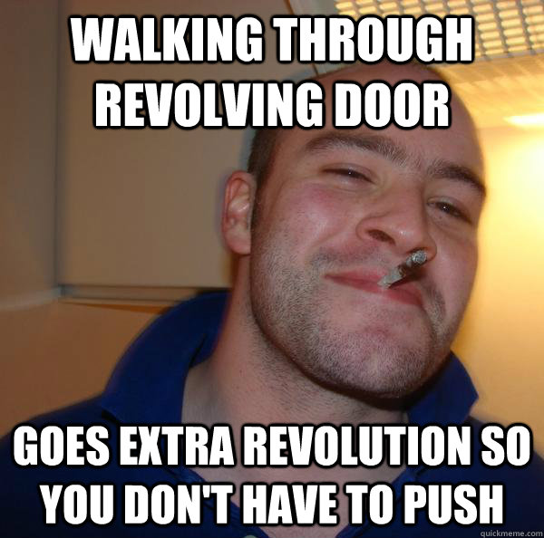 walking through revolving door goes extra revolution so you don't have to push - walking through revolving door goes extra revolution so you don't have to push  Misc