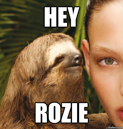 hey rozie - hey rozie  rape sloth