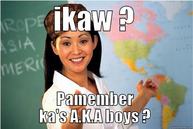 IKAW ? PAMEMBER KA'S A.K.A BOYS ? Scumbag Teacher