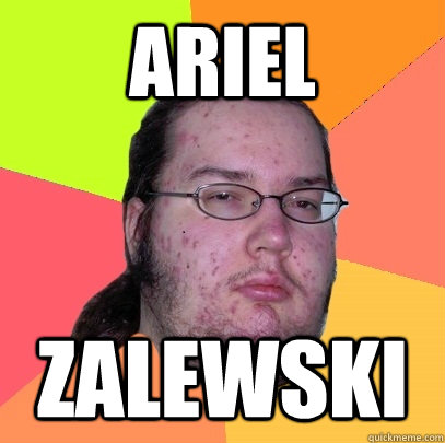 ariel ZALEWSKI  Butthurt Dweller