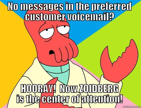 preferred queue - NO MESSAGES IN THE PREFERRED CUSTOMER VOICEMAIL? HOORAY!  NOW ZOIDBERG IS THE CENTER OF ATTENTION! Futurama Zoidberg 