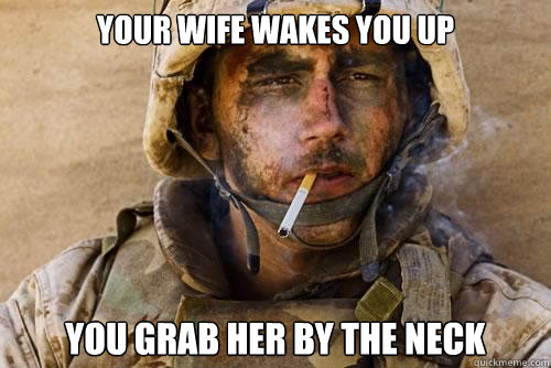 your wife wakes you up you grab her by the neck - your wife wakes you up you grab her by the neck  Ptsd