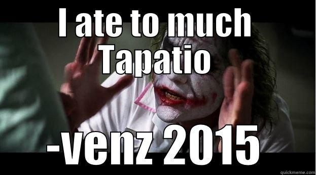 I ATE TO MUCH TAPATIO -VENZ 2015 Joker Mind Loss