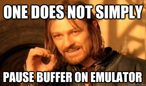 ONE DOES NOT SIMPLY PAUSE BUFFER ON EMULATOR  One Does Not Simply