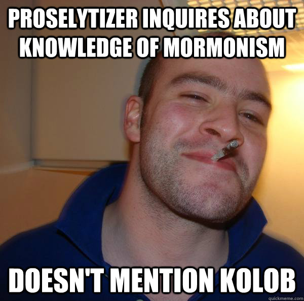 Proselytizer inquires about knowledge of Mormonism Doesn't mention Kolob - Proselytizer inquires about knowledge of Mormonism Doesn't mention Kolob  Misc