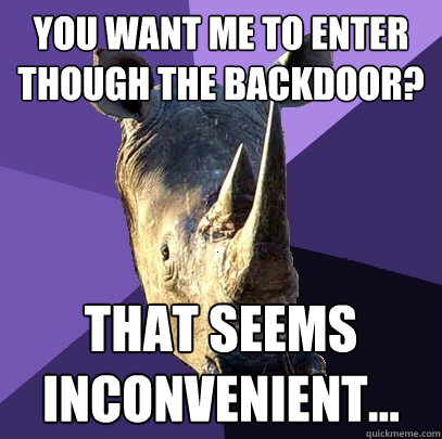 you want me to enter though the backdoor? that seems inconvenient...   Sexually Oblivious Rhino