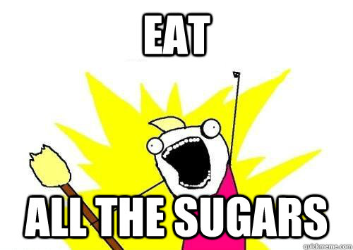 EAT ALL THE SUGARS - EAT ALL THE SUGARS  x all the y