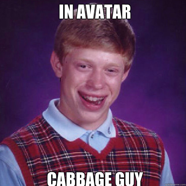 In Avatar Cabbage guy - In Avatar Cabbage guy  Misc