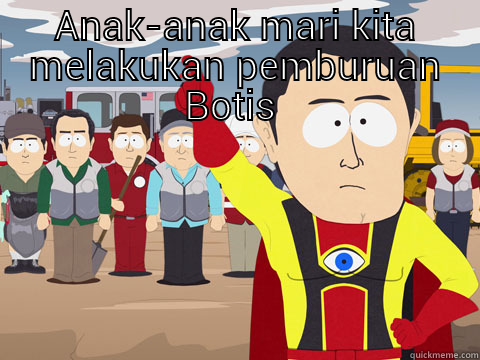 ANAK-ANAK MARI KITA MELAKUKAN PEMBURUAN BOTIS   Captain Hindsight