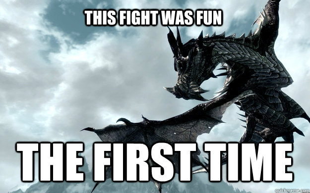 This fight was fun the first time  Annoying Skyrim