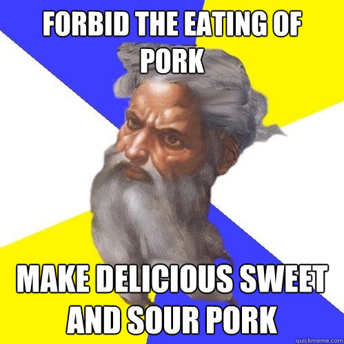 forbid the eating of pork make delicious sweet and sour pork  Advice God