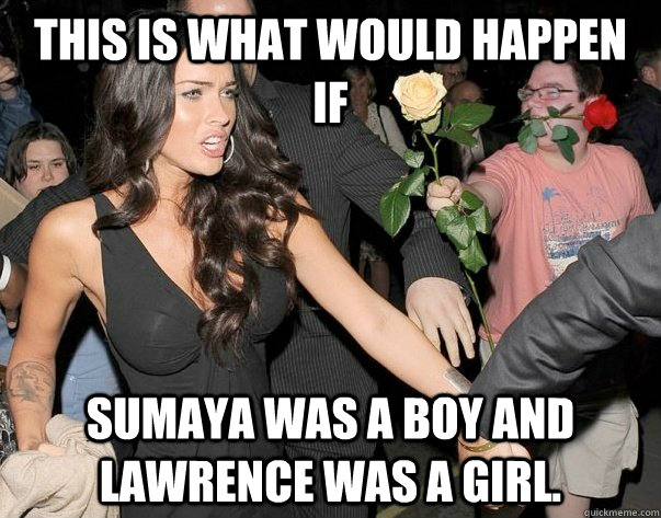 This is what would happen if Sumaya was a boy and Lawrence was a girl. - This is what would happen if Sumaya was a boy and Lawrence was a girl.  Out of his legue guy