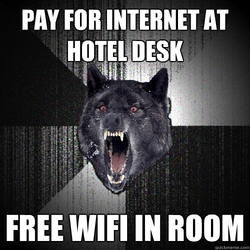 Pay for Internet at hotel desk Free Wifi in room  Insanity Wolf