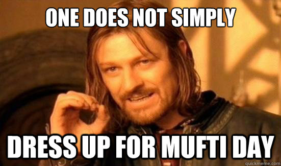 One Does Not Simply Dress up for mufti day  Boromir