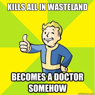 Kills all in wasteland Becomes a doctor somehow  Fallout new vegas