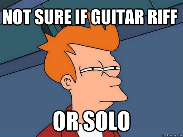 not sure if guitar riff or solo - not sure if guitar riff or solo  Futurama Fry