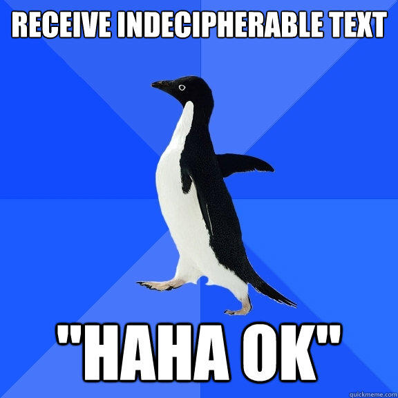 Receive indecipherable text 
