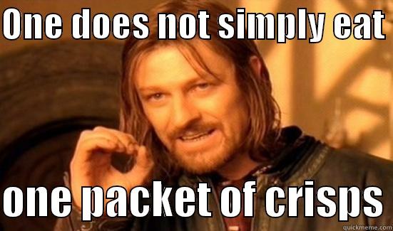 ONE DOES NOT SIMPLY EAT   ONE PACKET OF CRISPS Boromir