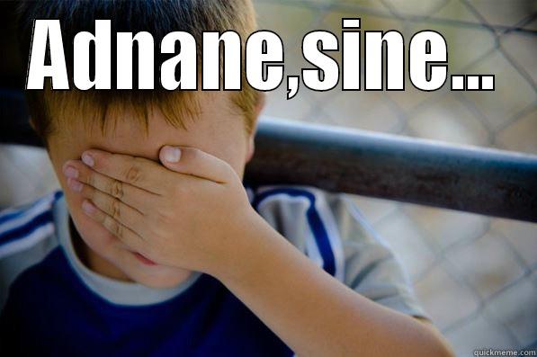 ADNANE,SINE...  Confession kid