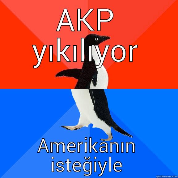 AKP YIKILIYOR AMERIKANIN ISTEĞIYLE Socially Awesome Awkward Penguin