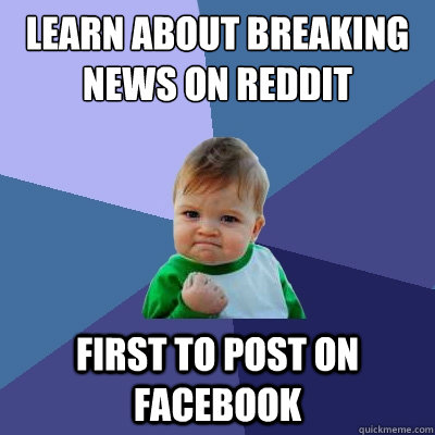 Learn about breaking news on reddit First to post on facebook  Success Kid