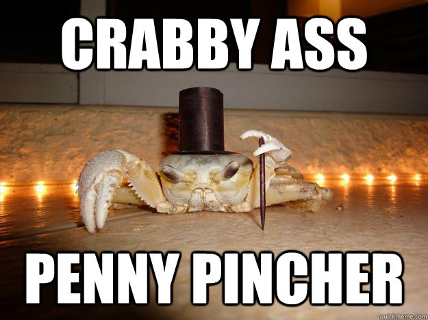 crabby ass penny pincher - crabby ass penny pincher  Fancy Crab