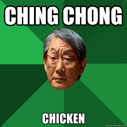 CHING CHONG CHICKEN  High Expectations Asian Father