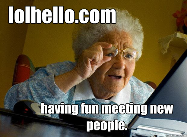 lolhello.com  having fun meeting new people. - lolhello.com  having fun meeting new people.  Grandma finds the Internet