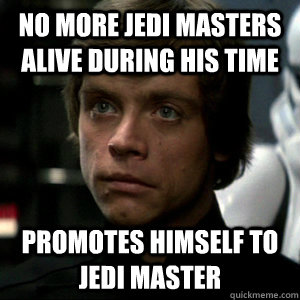 No more jedi masters alive during his time promotes himself to jedi master  Luke Skywalker