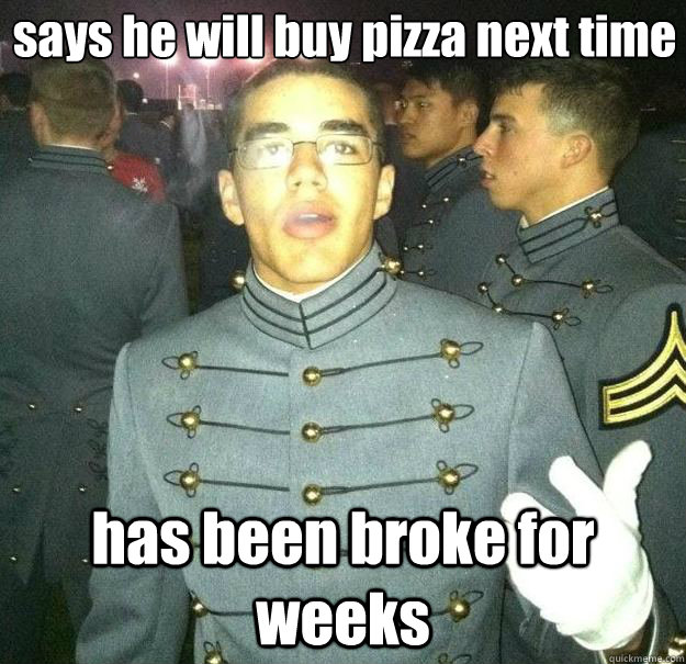 says he will buy pizza next time has been broke for weeks  Crew meme