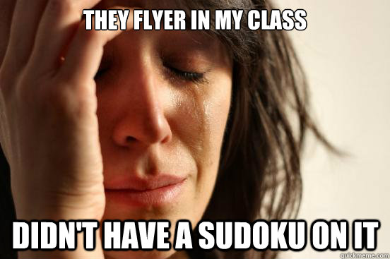 They flyer in my class didn't have a Sudoku on it  First World Problems