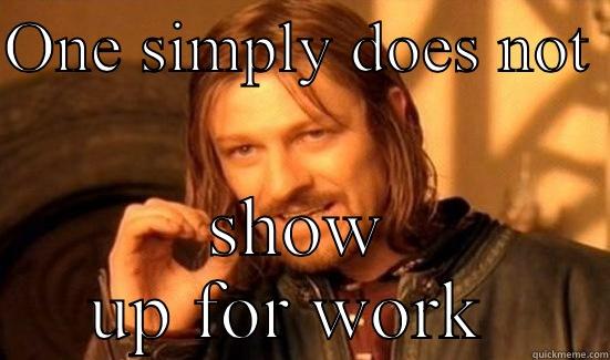Retail Hell  - ONE SIMPLY DOES NOT  SHOW UP FOR WORK  Boromir