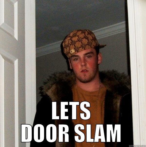  LETS DOOR SLAM Scumbag Steve