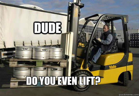 Dude Do you even lift? - Dude Do you even lift?  Fight starting forklift