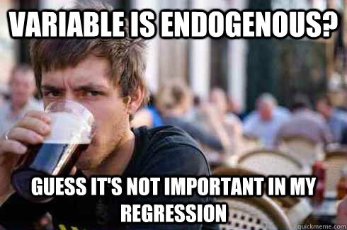 Variable is endogenous? Guess it's not important in my regression  Lazy College Senior