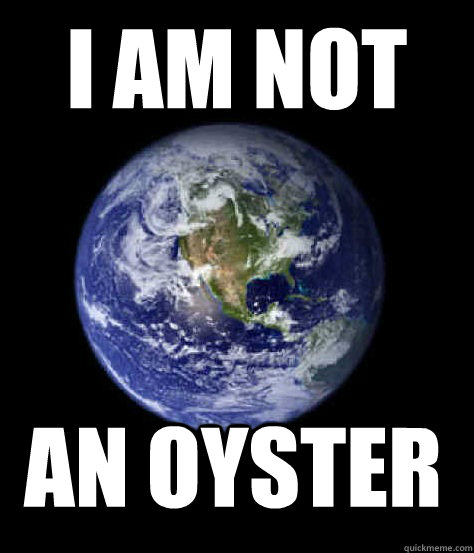 I AM not an oyster - I AM not an oyster  Pissed Off Planet