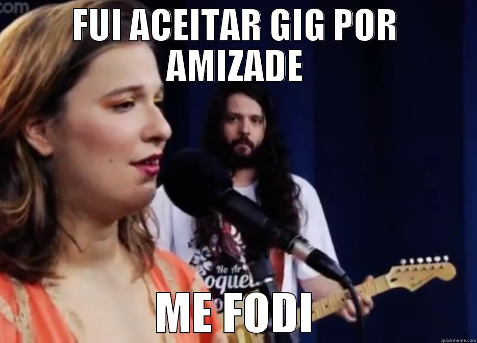 FUI ACEITAR GIG POR AMIZADE ME FODI Misc