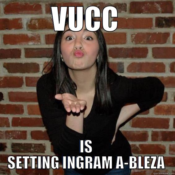 VUCC IS SETTING INGRAM A-BLEZA Misc