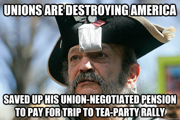 Unions are destroying America saved up his union-negotiated pension to pay for trip to tea-party rally - Unions are destroying America saved up his union-negotiated pension to pay for trip to tea-party rally  Tea Party Ted