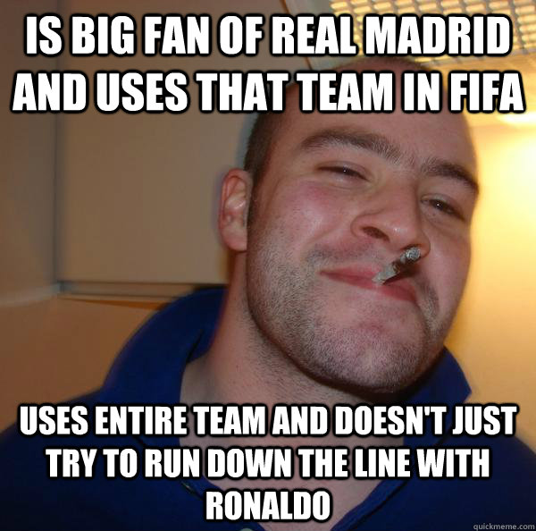 is big fan of real madrid and uses that team in fifa uses entire team and doesn't just try to run down the line with ronaldo  - is big fan of real madrid and uses that team in fifa uses entire team and doesn't just try to run down the line with ronaldo   Misc