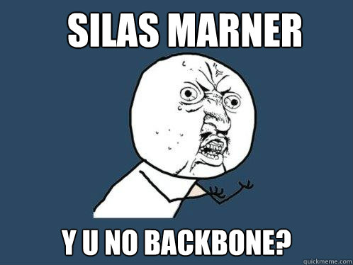 Silas Marner Y U NO BACKBONE? - Silas Marner Y U NO BACKBONE?  Y U No