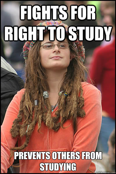 Fights for right to study Prevents others from studying  College Liberal