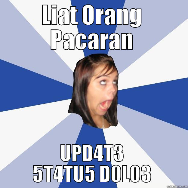 LIAT ORANG PACARAN UPD4T3 5T4TU5 D0L03 Annoying Facebook Girl