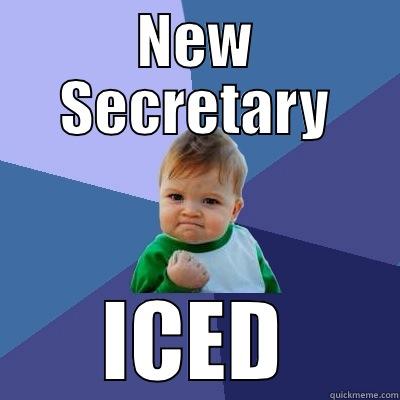 New Secretary - NEW SECRETARY ICED Success Kid