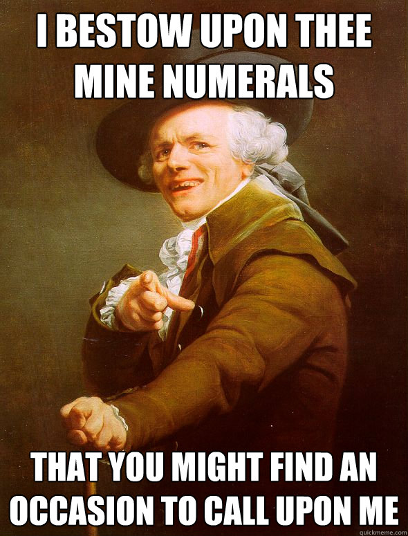 I bestow upon thee mine numerals that you might find an occasion to call upon me  Joseph Ducreux