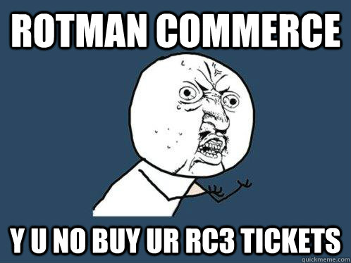 RotmAN COMMERCE y u no BUY UR rc3 TICKETS  Y U No