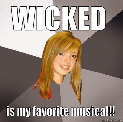 WICKED IS MY FAVORITE MUSICAL!! Musically Oblivious 8th Grader