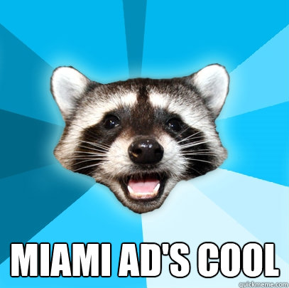  MIAMI AD'S COOL  Lame Pun Coon