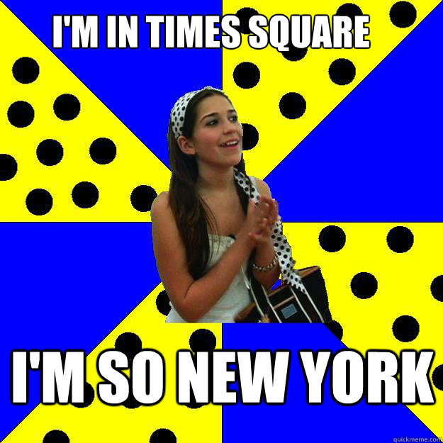 I'm in Times Square I'm So New York  Sheltered Suburban Kid